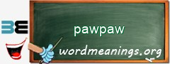 WordMeaning blackboard for pawpaw